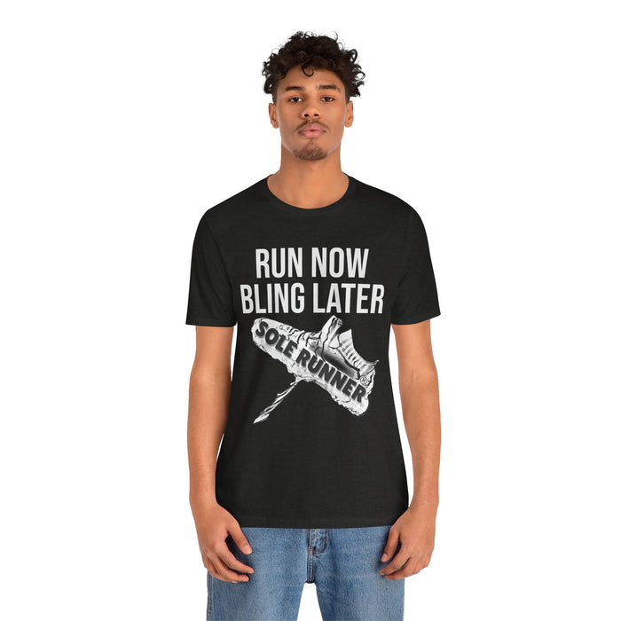 Run Now Bling Later: Unisex Jersey Short Sleeve Tee