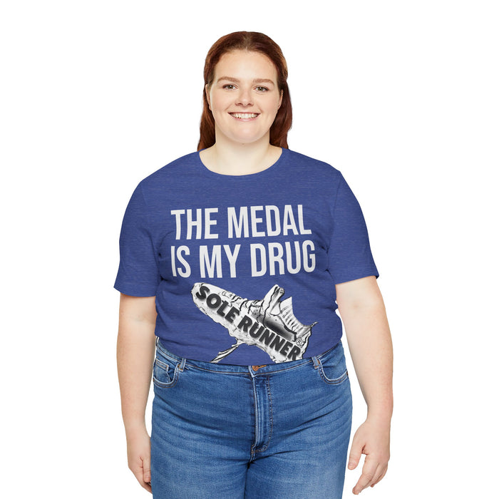 The Medal Is My Drug: Unisex Jersey Short Sleeve Tee