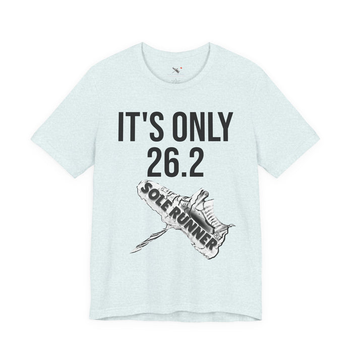 It's Only 26.2: Unisex Jersey Short Sleeve Tee