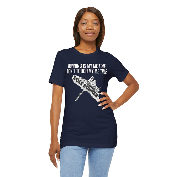 Running Is My Me Time. Don't Touch My Me Time: Unisex Jersey Short Sleeve Tee