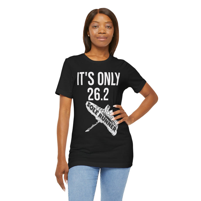 It's Only 26.2: Unisex Jersey Short Sleeve Tee