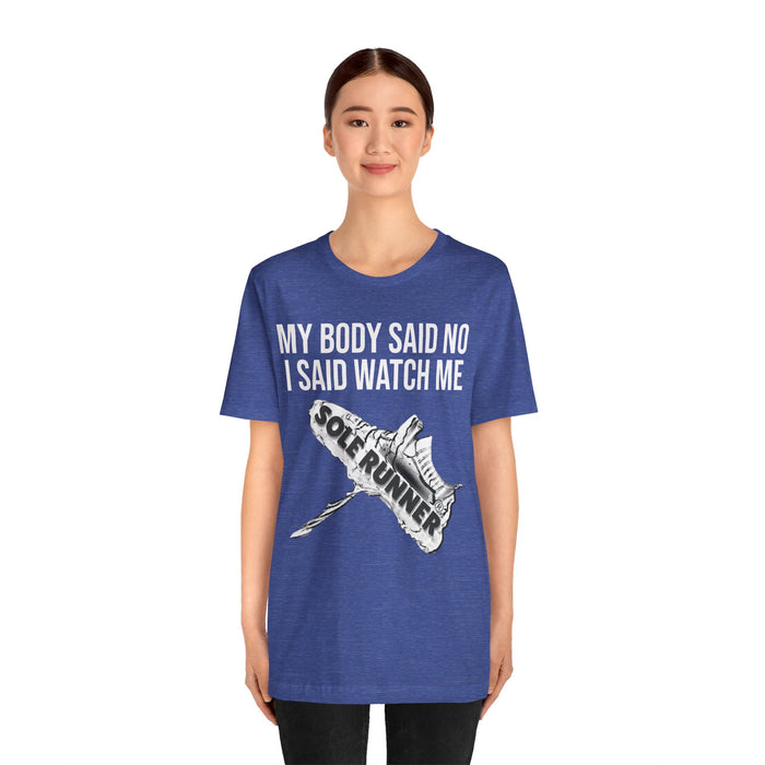 My Body Said No. I Said Watch Me: Unisex Jersey Short Sleeve Tee