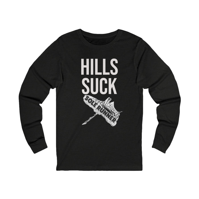 Hills Suck: Unisex Jersey Long Sleeve Tee