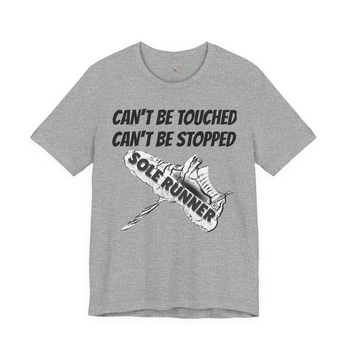 Can't Be Touched. Can't Be Stopped: Unisex Jersey Short Sleeve Tee
