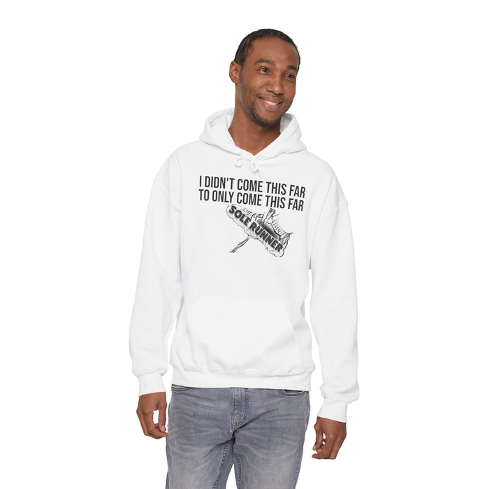 I Didn't Come This Far To Only Come This Far: Unisex Heavy Blend™ Hooded Sweatshirt