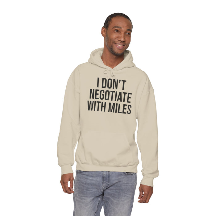 I Don't Negotiate With Miles: Unisex Heavy Blend™ Hooded Sweatshirt