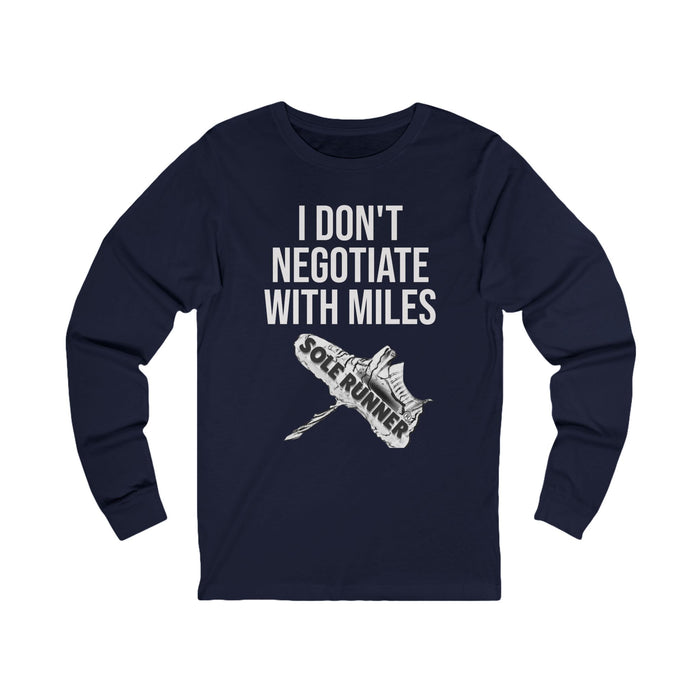 I Don't Negotiate With Miles: Unisex Jersey Long Sleeve Tee