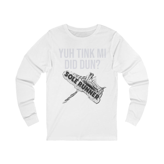Yuh Tink Mi Did Dun?: Unisex Jersey Long Sleeve Tee