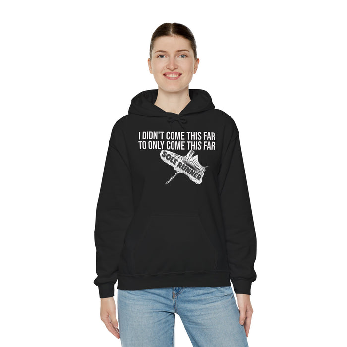 I Didn't Come This Far To Only Come This Far: Unisex Heavy Blend™ Hooded Sweatshirt