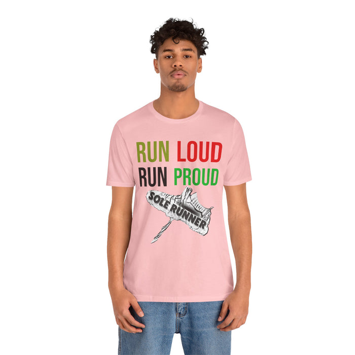 Run Loud Run Proud: Unisex Jersey Short Sleeve Tee