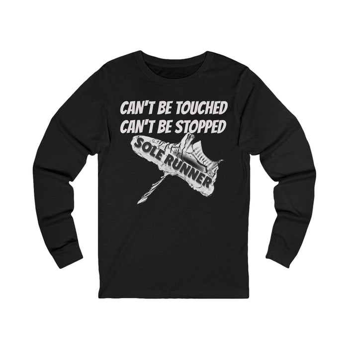 Can't Be Touched. Can't Be Stopped: Unisex Jersey Long Sleeve Tee