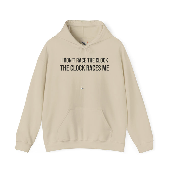 I Don't Race The Clock. The Clock Races Me: Unisex Heavy Blend™ Hooded Sweatshirt