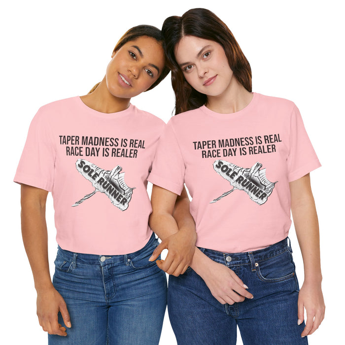 Taper Madness Is Real, Race Day Is Realer: Unisex Jersey Short Sleeve Tee