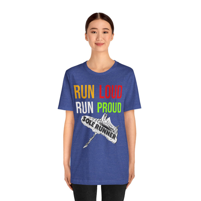 Run Loud Run Proud: Unisex Jersey Short Sleeve Tee