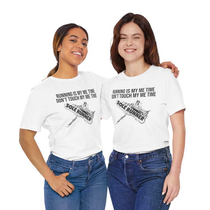 Running Is My Me Time. Don't Touch My Me Time: Unisex Jersey Short Sleeve Tee