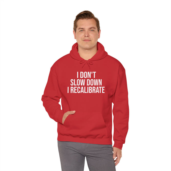 I Don't Slow Down. I Recalibrate: Unisex Heavy Blend™ Hooded Sweatshirt