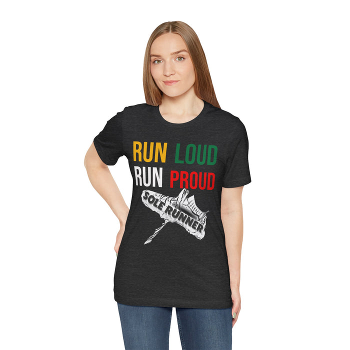 Run Loud Run Proud: Unisex Jersey Short Sleeve Tee