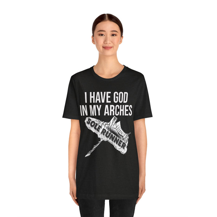 I Have God In My Arches: Unisex Jersey Short Sleeve Tee