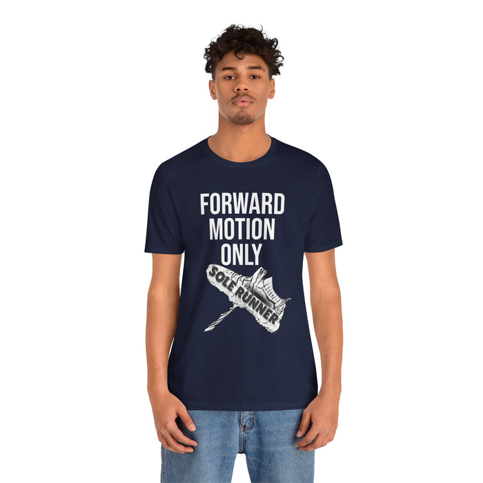 Forward Motion Only: Unisex Jersey Short Sleeve Tee
