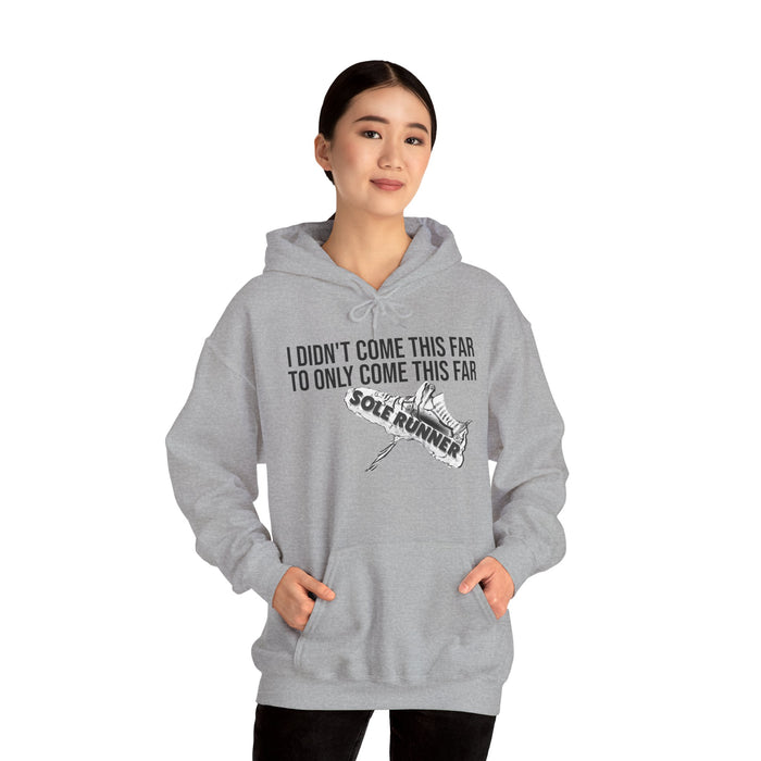 I Didn't Come This Far To Only Come This Far: Unisex Heavy Blend™ Hooded Sweatshirt