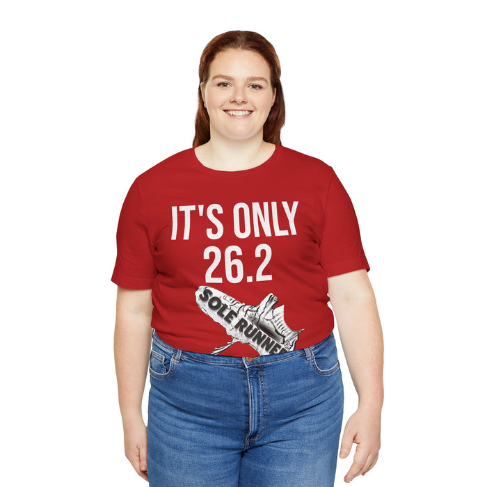 It's Only 26.2: Unisex Jersey Short Sleeve Tee
