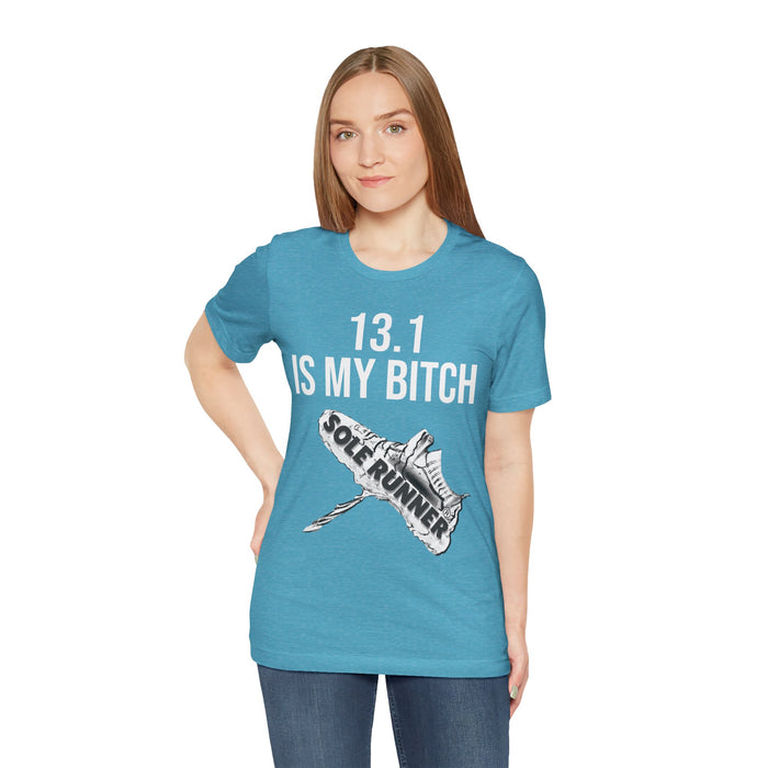 13.1 Is My Bitch: Unisex Jersey Short Sleeve Tee