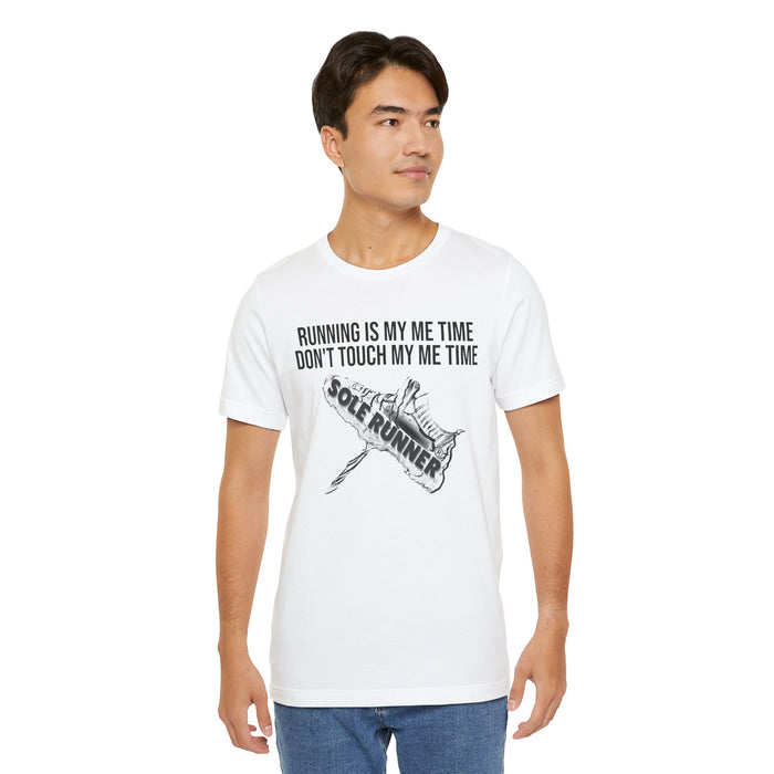 Running Is My Me Time. Don't Touch My Me Time: Unisex Jersey Short Sleeve Tee
