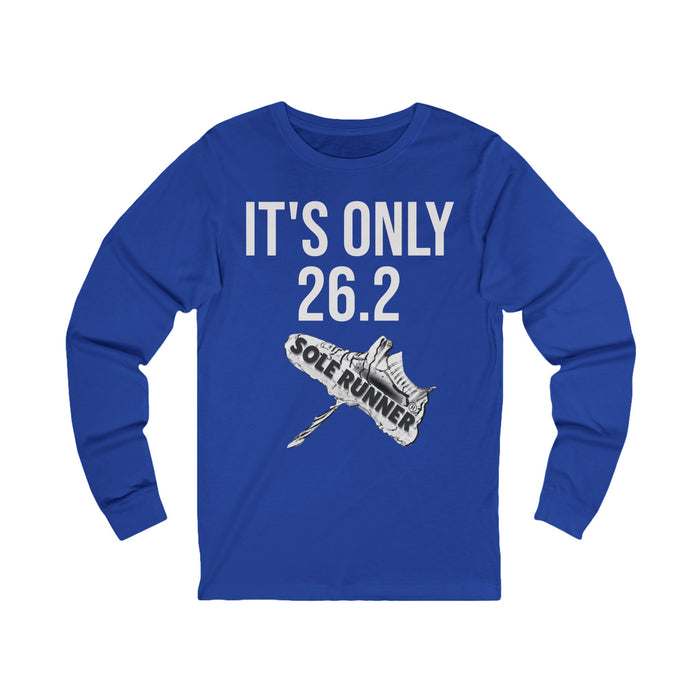 It's Only 26.2: Unisex Jersey Long Sleeve Tee