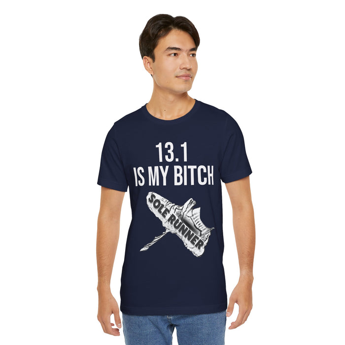 13.1 Is My Bitch: Unisex Jersey Short Sleeve Tee