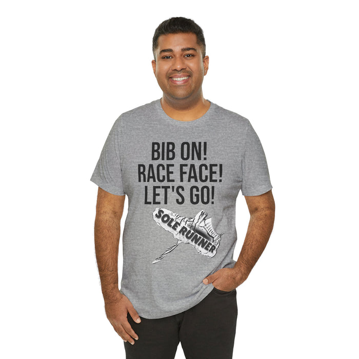 Bib On! Race Face! Let's Go!: Unisex Jersey Short Sleeve Tee