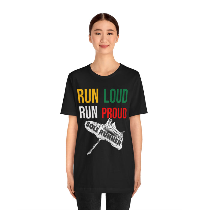 Run Loud Run Proud: Unisex Jersey Short Sleeve Tee
