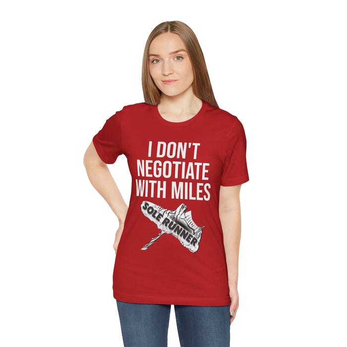I Don't Negotiate With Miles: Unisex Jersey Short Sleeve Tee