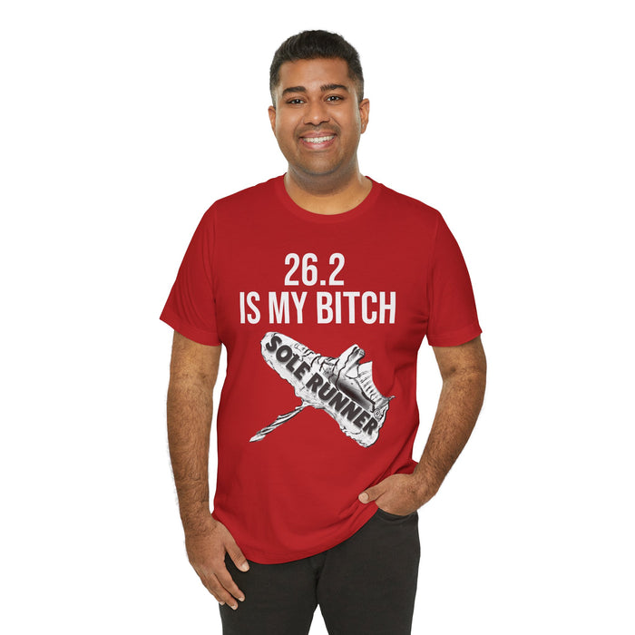 26.2 Is My Bitch: Unisex Jersey Short Sleeve Tee
