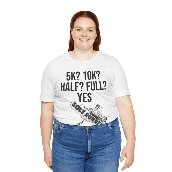 5k? 10k? Half? Full? Yes: Unisex Jersey Short Sleeve Tee