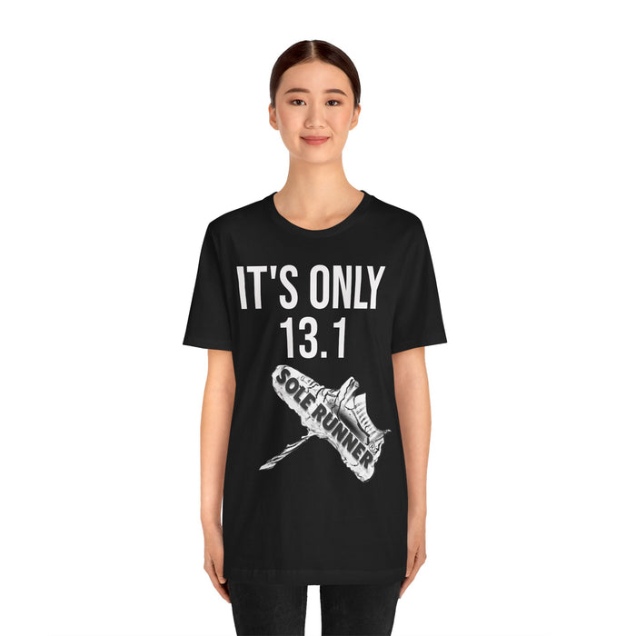 It's Only 13.1: Unisex Jersey Short Sleeve Tee