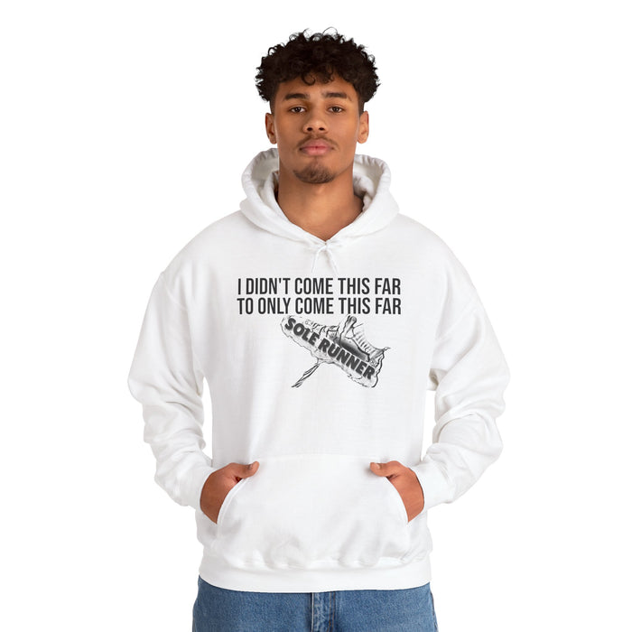 I Didn't Come This Far To Only Come This Far: Unisex Heavy Blend™ Hooded Sweatshirt