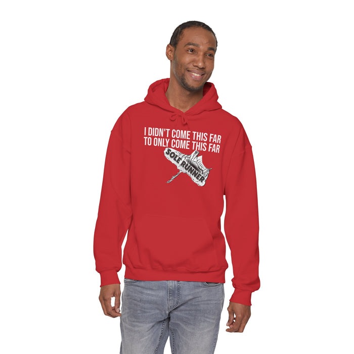I Didn't Come This Far To Only Come This Far: Unisex Heavy Blend™ Hooded Sweatshirt