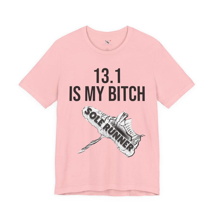 13.1 Is My Bitch: Unisex Jersey Short Sleeve Tee