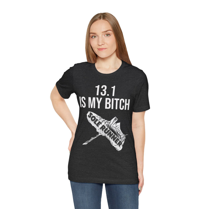 13.1 Is My Bitch: Unisex Jersey Short Sleeve Tee