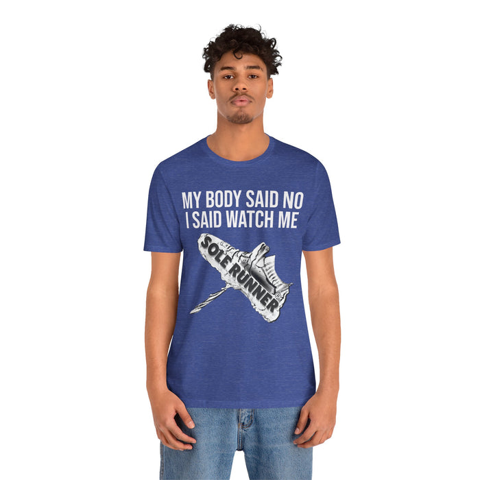 My Body Said No. I Said Watch Me: Unisex Jersey Short Sleeve Tee