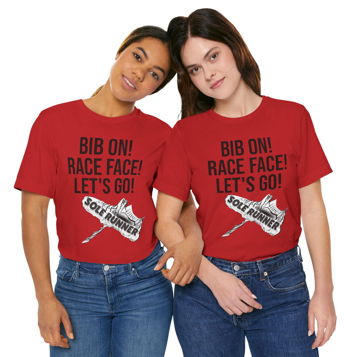 Bib On! Race Face! Let's Go!: Unisex Jersey Short Sleeve Tee
