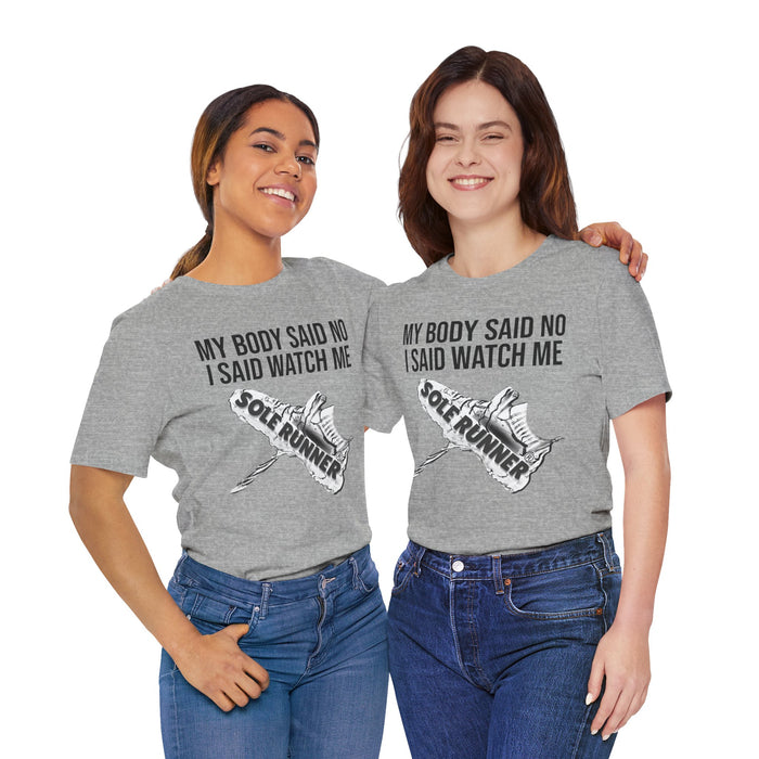 My Body Said No. I Said Watch Me: Unisex Jersey Short Sleeve Tee