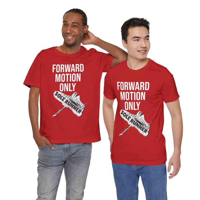 Forward Motion Only: Unisex Jersey Short Sleeve Tee