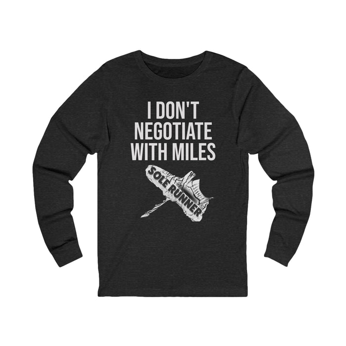 I Don't Negotiate With Miles: Unisex Jersey Long Sleeve Tee