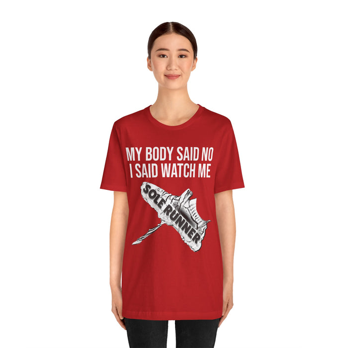 My Body Said No. I Said Watch Me: Unisex Jersey Short Sleeve Tee