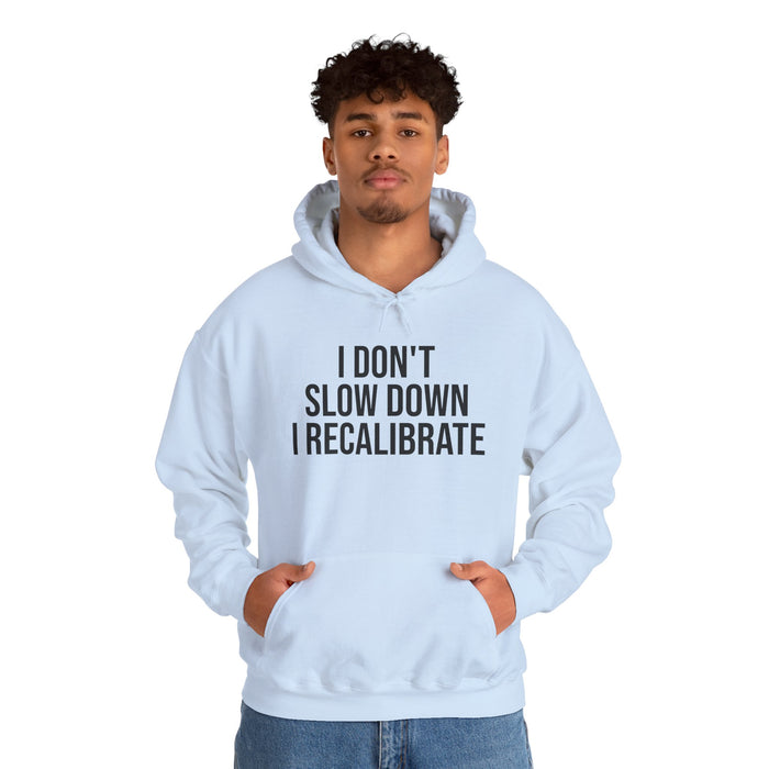 I Don't Slow Down. I Recalibrate: Unisex Heavy Blend™ Hooded Sweatshirt