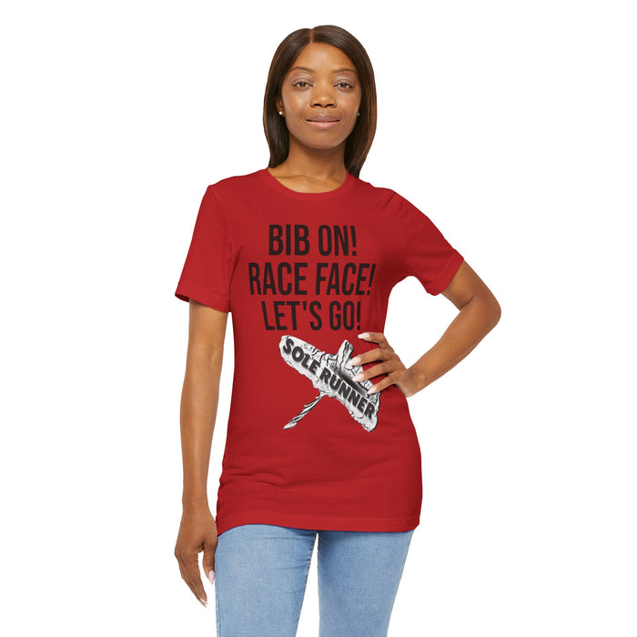 Bib On! Race Face! Let's Go!: Unisex Jersey Short Sleeve Tee