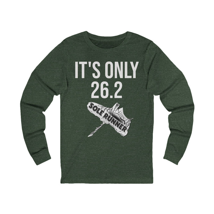 It's Only 26.2: Unisex Jersey Long Sleeve Tee