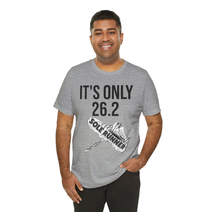 It's Only 26.2: Unisex Jersey Short Sleeve Tee