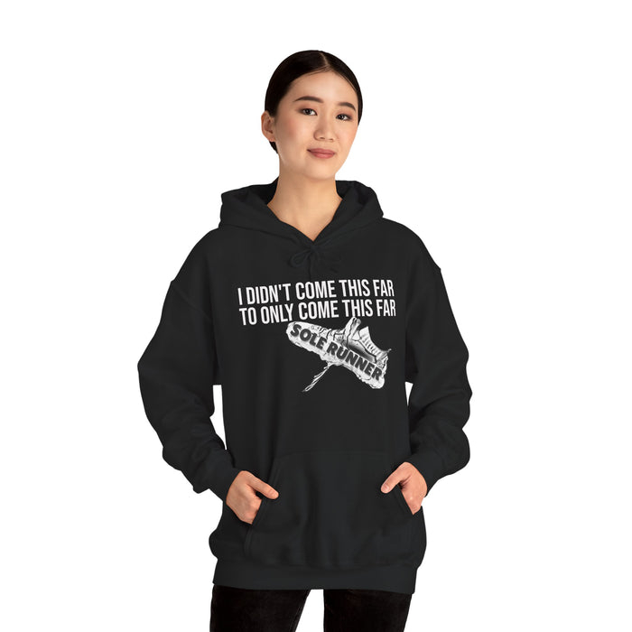 I Didn't Come This Far To Only Come This Far: Unisex Heavy Blend™ Hooded Sweatshirt